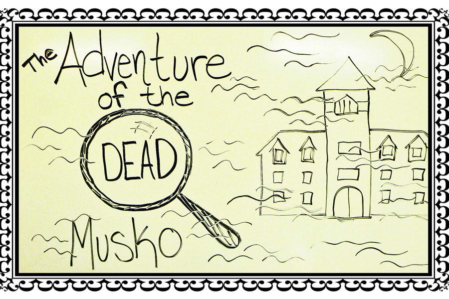 Part 1 of 3: The adventure of the dead Musko